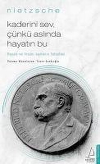 Kaderini Sev Cünkü Aslinda Hayatin Bu - Nietzsche