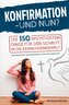 Konfirmation ¿ und nun? Die 150 wichtigsten Dinge für den Schritt in die Erwachsenenwelt