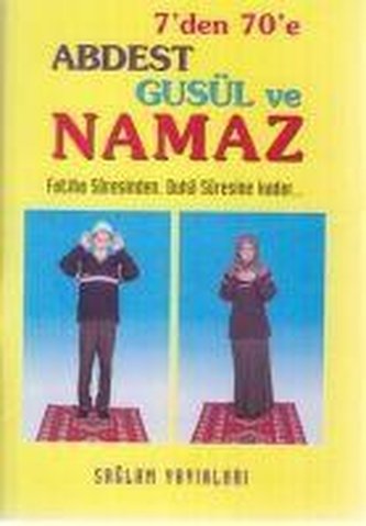 7den 70e Abdest, Gusül ve Namaz