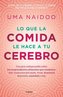 Lo Que La Comida Le Hace a Tu Cerebro / This Is Your Brain on Food