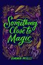 Something Close to Magic