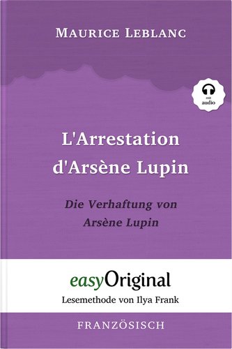 Arsène Lupin - 1 / L'Arrestation d'Arsène Lupin / Die Verhaftung von d'Arsène Lupin (Buch + Audio-CD) - Lesemethode von Ilya Fra