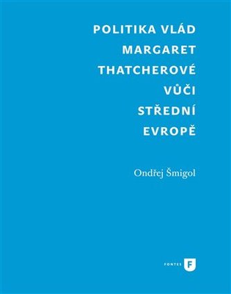 Politika vlád Margaret Thatcherové vůči střední Evropě Politika vlád Margaret Thatcherové vůči střední Evropě