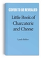 Little Book of Charcuterie and Cheese