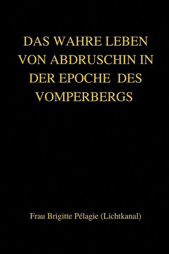 DAS WAHRE LEBEN VON ABDRUSCHIN IN DER EPOCHE  DES VOMPERBERGS (paperback)