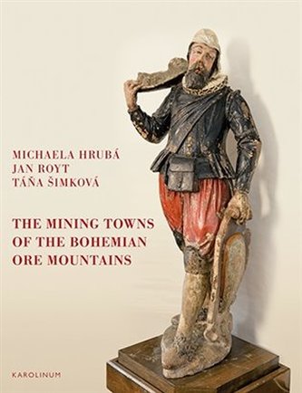 The Mining Towns of the Bohemian Ore Mountains The Mining Towns of the Bohemian Ore Mountains