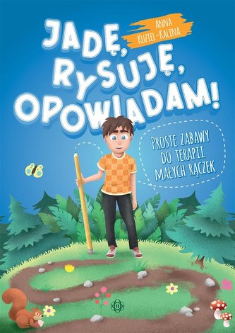 Jadę, rysuję, opowiadam!. Proste zabawy do terapii