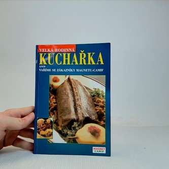 Velká rodinná kuchařka aneb vaříme se zákazníky Magnetu-camif