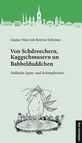 Von Schdreechern, Kaggschmusern un Babbelduddchen