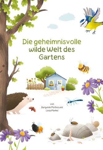 Die geheimnisvolle wilde Welt des Gartens