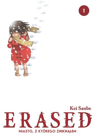 ERASED. Miasto, z którego zniknąłem. Tom 1 ERASED. Miasto, z którego zniknąłem. Tom 1