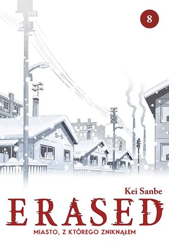 ERASED. Miasto, z którego zniknąłem. Tom 8 ERASED. Miasto, z którego zniknąłem. Tom 8
