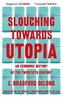 Slouching Towards Utopia: An Economic History of the Twentieth Century