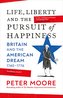 Life, Liberty and the Pursuit of Happiness