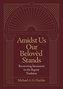 Amidst Us Our Beloved Stands: Recovering Sacrament in the Baptist Tradition