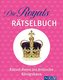 Die Royals Rätselbuch. Rätsel-Reise ins britische Königshaus