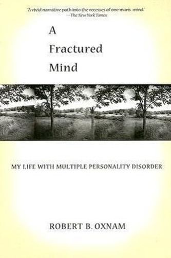 A Fractured Mind: My Life with Multiple Personality Disorder