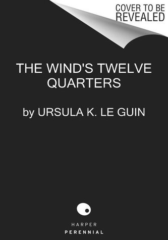 The Wind's Twelve Quarters: Stories