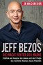 Jeff Bezos: Die Macht hinter der Marke (German Version) (Deutsche Fassung): Einblick und Analyse des Lebens und der Erfolge des
