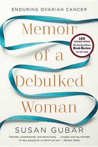 Memoir of a Debulked Woman: Enduring Ovarian Cancer