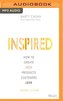 Inspired: How to Create Tech Products Customers Love, Second Edition