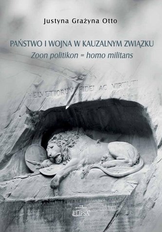Państwo i wojna w kauzalnym związku. Zoon politikon = homo militans