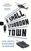 A Small, Stubborn Town