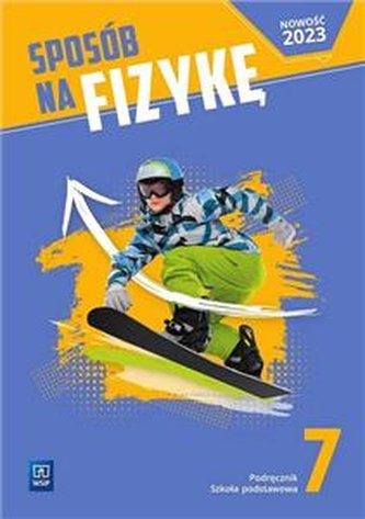Sposób na fizykę 7. Podręcznik Szkoła Podstawowa Klasa 7.