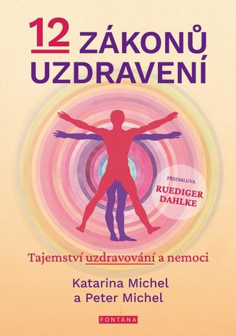 12 zákonů uzdravení - Tajemství uzdravování a nemoci
