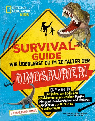 SURVIVAL GUIDE. Wie überlebst du im Zeitalter der DINOSAURIER! Ein praktischer Leitfaden, um tödlichen Raubtieren auszuweichen,