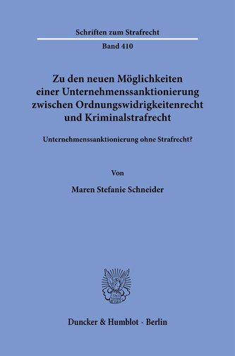 Zu den neuen Möglichkeiten einer Unternehmenssanktionierung zwischen Ordnungswidrigkeitenrecht und Kriminalstrafrecht.