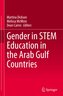 Gender in STEM Education in the Arab Gulf Countries
