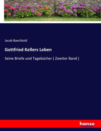 Gottfried Kellers Leben