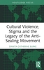 Cultural Violence, Stigma and the Legacy of the Anti-Sealing Movement