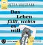 Das Leben fällt, wohin es will