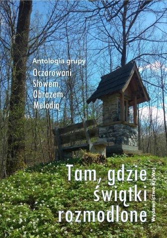 Tam, gdzie świątki rozmodlone Tam, gdzie świątki rozmodlone