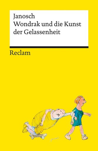 Wondrak und die Kunst der Gelassenheit | Philosophische Lebensweisheiten von Janoschs Kultfigur Herrn Wondrak | Reclams Universa