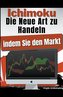 Ichimoku - Die Neue Art zu Handeln indem Sie den Markt