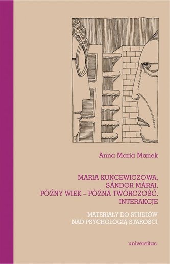 Maria Kuncewiczowa Sándor Márai Późny wiek późna twórczość interakcje Materiały do studiów nad psychologią starości