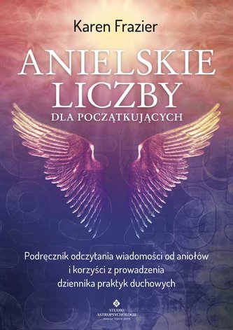 Anielskie liczby dla początkujących. Podręcznik odczytania wiadomości od aniołów i korzyści z prowadzenia dziennika prakt
