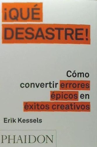 ¡Que Desastre!: Cómo Convertir Errores Épicos En Éxitos Creativos (Failed It!) (Spanish Edition)