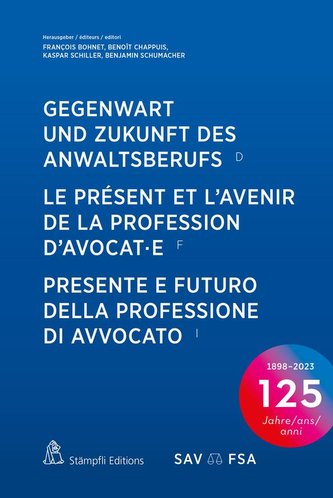 Gegenwart und Zukunft des Anwaltsberufs Le présent et l'avenir de la profession d'avocat·e Presente e futuro della professione d