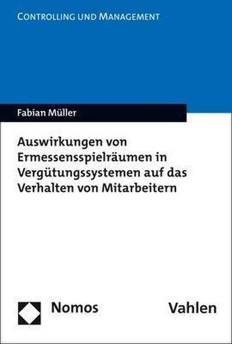 Auswirkungen von Ermessensspielräumen in Vergütungssystemen auf das Verhalten von Mitarbeitern