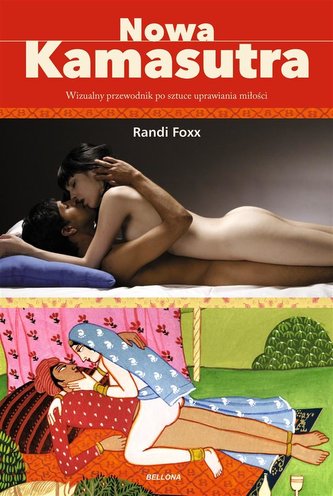 Nowa kamasutra Wizualny przewodnik po sztuce uprawiania miłości Nowa kamasutra Wizualny przewodnik po sztuce uprawiania miłości