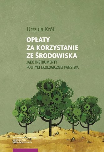 Opłaty za korzystanie ze środowiska jako instrumenty polityki ekologicznej państwa Opłaty za korzystanie ze środowiska jako instrumenty polityki ekologicznej państwa