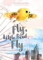 Fly, Little Bird, Fly