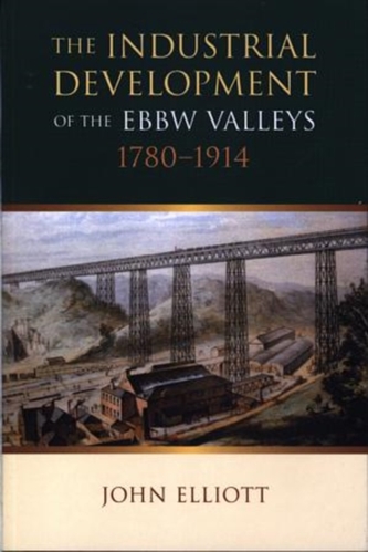 The Industrial Development of the Ebbw Valleys, 1780-1914