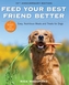 Feed Your Best Friend Better, Revised Edition
