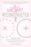 Life Reconstructed