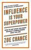Influence is Your Superpower